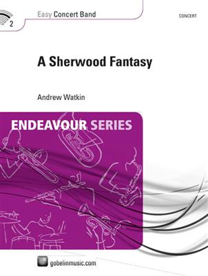 Andrew Watkin: A Sherwood Fantasy: Orchestre d'Harmonie