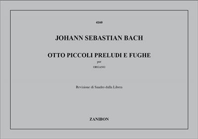 Johann Sebastian Bach: 8 Piccoli Preludi E Fughe: Orgue