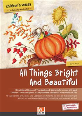 All Things Bright and Beautiful: (Arr. Gwyn Arch): Chœur d'enfants et Piano/Orgue