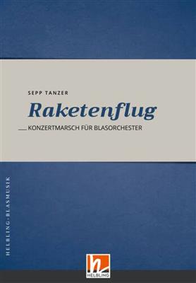 Sepp Tanzer: Raketenflug: Orchestre d'Harmonie