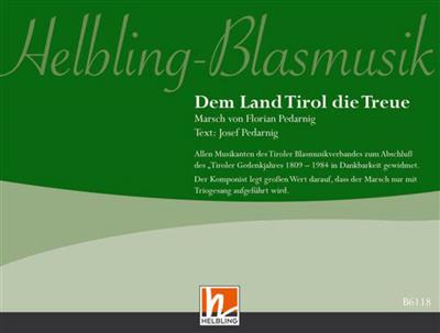 Florian Pedarnig: Dem Land Tirol die Treue: Orchestre d'Harmonie