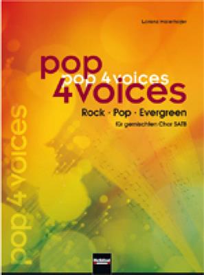 Pop 4 Voices / Rock-Pop-Evergreen: (Arr. Lorenz Maierhofer): Chœur Mixte et Accomp.