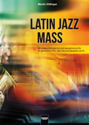 Martin Völlinger: The Latin Jazz Mass: Chœur Mixte et Ensemble