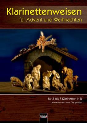 Hans Gappmaier: Klarinettenweisen Für Advent und Weihnachten: Clarinettes (Ensemble)