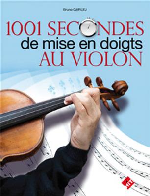 Bruno Garlej: 1001 Secondes de mise en doigts au Violon: Solo pour Violons