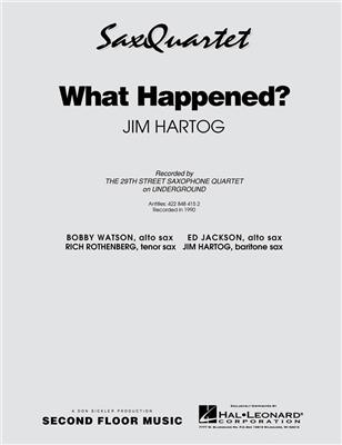 Jim Hartog: What Happened?: Saxophones (Ensemble)
