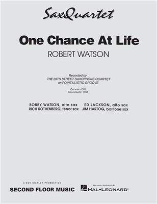 Robert Watson: One Chance at Life: Saxophones (Ensemble)