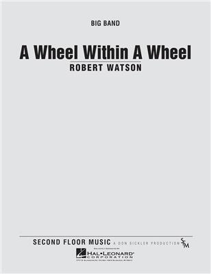 Robert Watson: A Wheel within a Wheel: Jazz Band