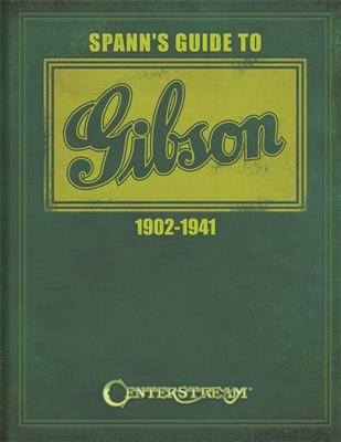 Joe Spann: Spann's Guide To Gibson 1902-1941