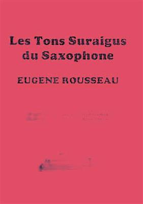 Eugene Rousseau: Saxophone High Tones: Saxophone