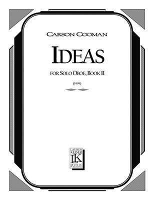 Carson Cooman: Ideas: Short Etudes for Solo Oboe, Book II: Solo pour Hautbois