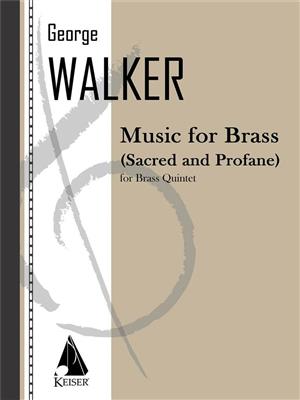 George Walker: Music for Brass (Sacred and Profane): Ensemble de Cuivres