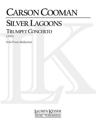 Carson Cooman: Silver Laggoons: Trumpet Concerto: Trompette et Accomp.