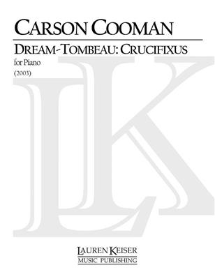 Carson Cooman: Dream-Tombeau Crucifixus: Solo de Piano