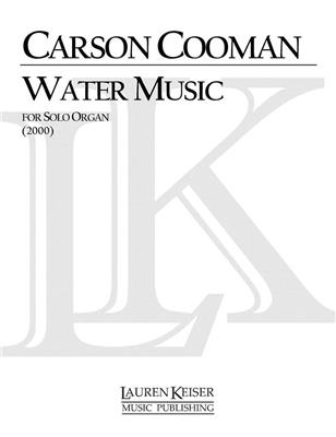 Carson Cooman: Water Music: Orgue