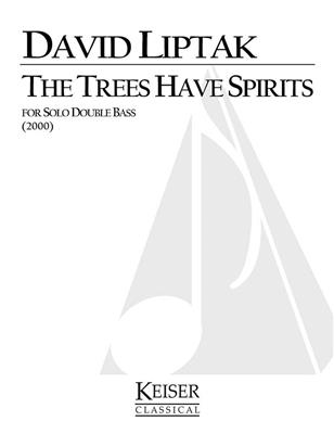 David Liptak: The Trees Have Spirits: Solo pour Contrebasse