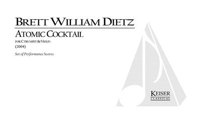 Brett William Dietz: Atomic Cocktail for C Trumpet and Violin: Autres Variations