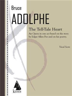 Bruce Adolphe: The Tell-Tale Heart: Chœur Mixte et Accomp.