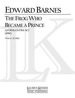 Edward Shippen Barnes: The Frog Who Became a Prince: Chœur Mixte et Accomp.