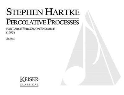 Stephen Hartke: Percolative Processes: Percussion (Ensemble)