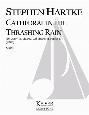 Stephen Hartke: Cathedral in the Trashing Rain: Voix Basses et Accomp.