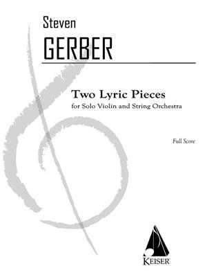 Steven R. Gerber: 2 Lyric Pieces for Solo Violin and String Orch.: Orchestre à Cordes et Solo