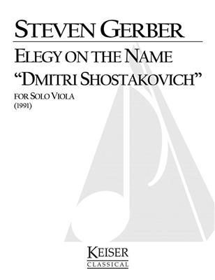 Steven R. Gerber: Elegy on the Name Dmitri Shostakovich: Solo pour Alto