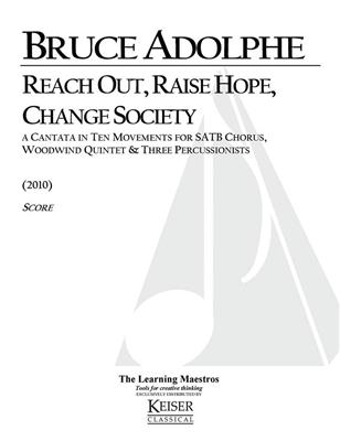 Bruce Adolphe: Reach Out, Raise Hope, Change Society: Chœur Mixte et Ensemble