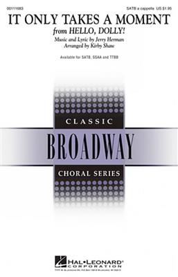 Jerry Herman: It Only Takes a Moment: (Arr. Kirby Shaw): Chœur Mixte A Cappella