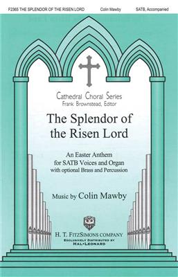 Colin Mawby: The Splendor of the Risen Lord: Chœur Mixte et Piano/Orgue