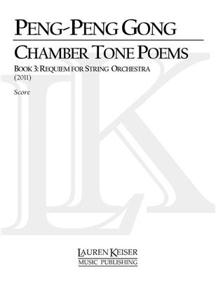 Peng-Peng Gong: Chamber Tone Poems, Book 3: Requiem: Orchestre à Cordes