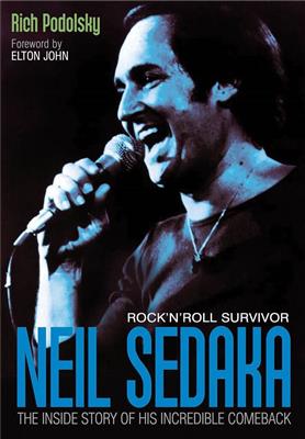 Rich Podolsky: Neil Sedaka: Rock'n'Roll Survivor