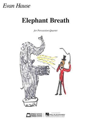 Evan Hause: Elephant Breath: Percussion (Ensemble)