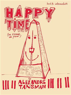 Alexandre Tansman: Happy Time - Book 3/intermediate: Solo de Piano