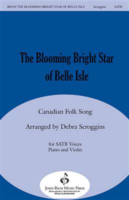 The Blooming Bright Star of Belle Isle: (Arr. Debra Scroggins): Chœur Mixte et Accomp.