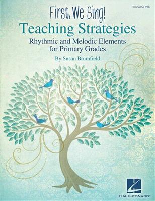 Susan Brumfield: First We Sing! Teaching Strategies (Primary Grades: Chœur Mixte et Accomp.