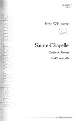 Eric Whitacre: Sainte-Chapelle: Chœur Mixte A Cappella