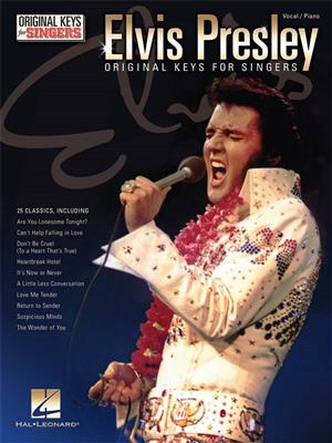 Elvis Presley: Elvis Presley - Original Keys for Singers: Chant et Piano