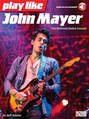 John Mayer: Play like John Mayer: Solo pour Guitare