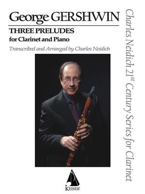 George Gershwin: 3 Preludes: (Arr. Charles Neidich): Clarinette et Accomp.