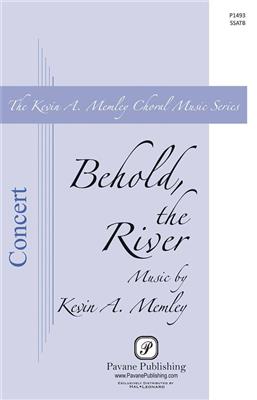 Kevin A. Memley: Behold the River: Chœur Mixte et Accomp.