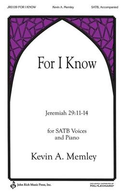 Kevin A. Memley: For I Know: Chœur Mixte et Accomp.