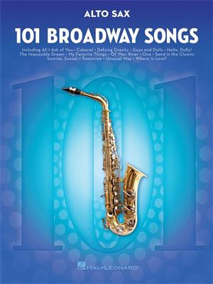 101 Broadway Songs for Alto Sax: Saxophone Alto