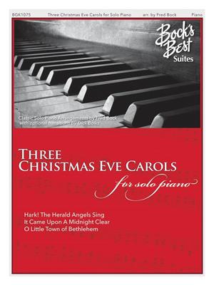 Three Christmas Eve Carols: (Arr. Fred Bock): Solo de Piano