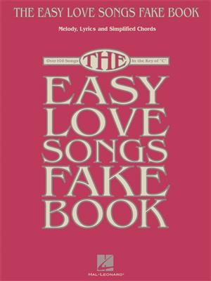 The Easy Love Songs Fake Book: Mélodie, Paroles et Accords