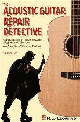 Paul Neri: The Acoustic Guitar Repair Detective: Solo pour Guitare