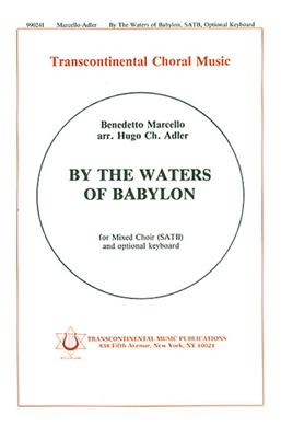 Benedetto Marcello: By The Waters Of Babylon: (Arr. Hugo Adler): Chœur Mixte et Accomp.