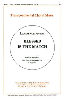 Lawrence Avery: Blessed Is The Match ashrei Hagafrur: Chœur Mixte et Accomp.