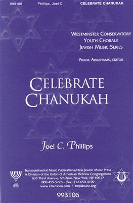 Joel Phillips: Celebrate Chanukah: Chœur Mixte et Accomp.