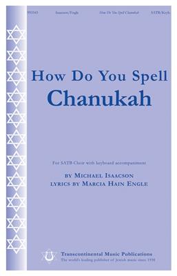 Marcia Hain Engle: How Do You Spell Chanukah?: Chœur Mixte et Accomp.